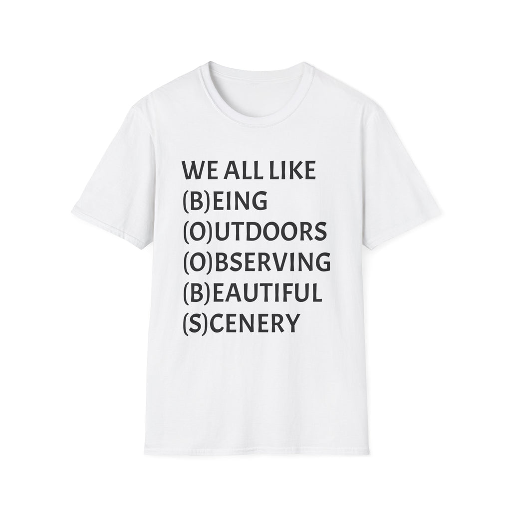 T-Shirt - "We All Like (B)eing (O)utdoors (O)bserving (B)eautiful (S)cenery" Outdoor Nature Tee