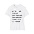 T-Shirt - "We All Like (B)eing (O)utdoors (O)bserving (B)eautiful (S)cenery" Outdoor Nature Tee