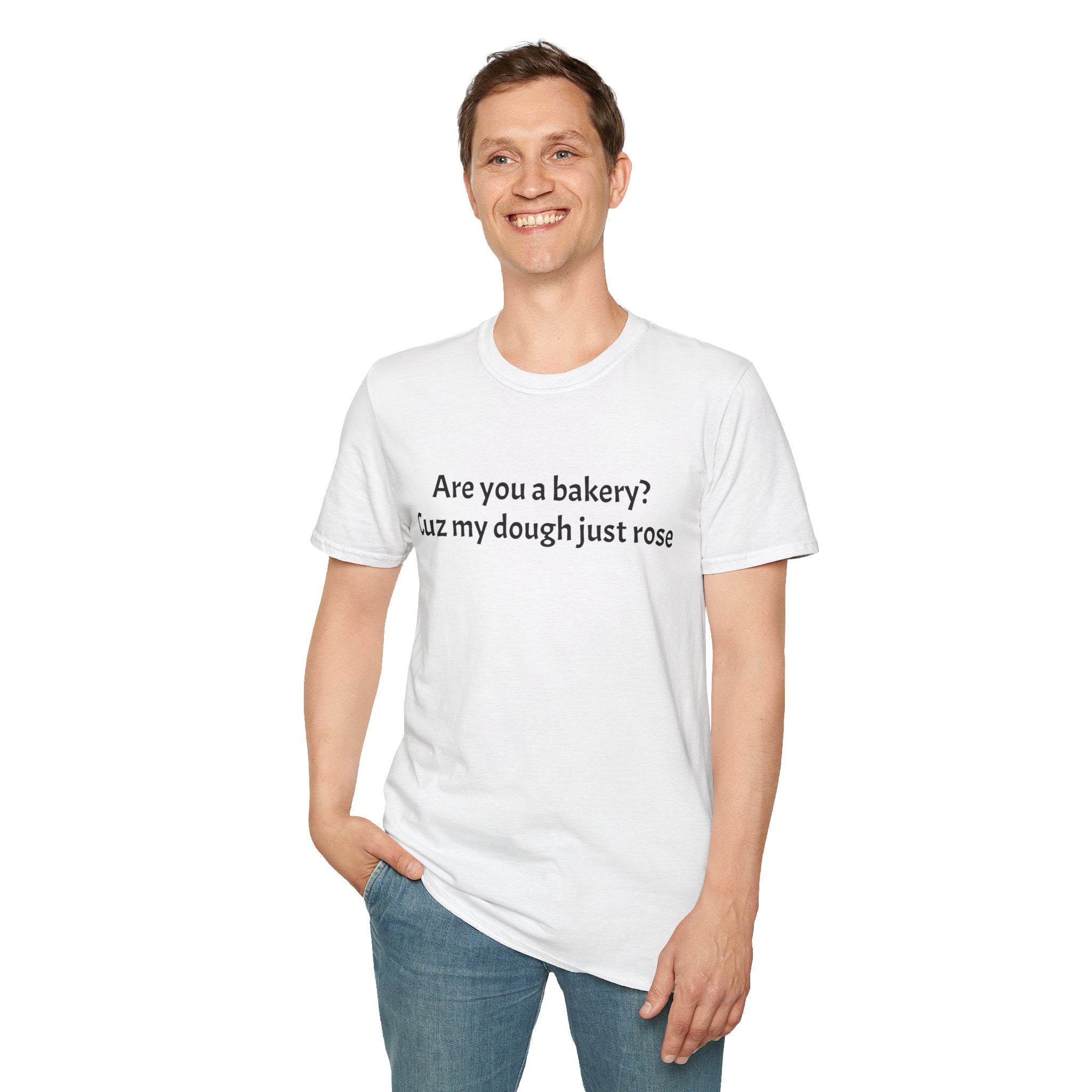 Are you a Bakery? Cuz my dough just rose T-Shirt