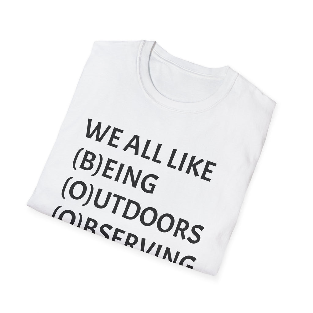 T-Shirt - "We All Like (B)eing (O)utdoors (O)bserving (B)eautiful (S)cenery" Outdoor Nature Tee