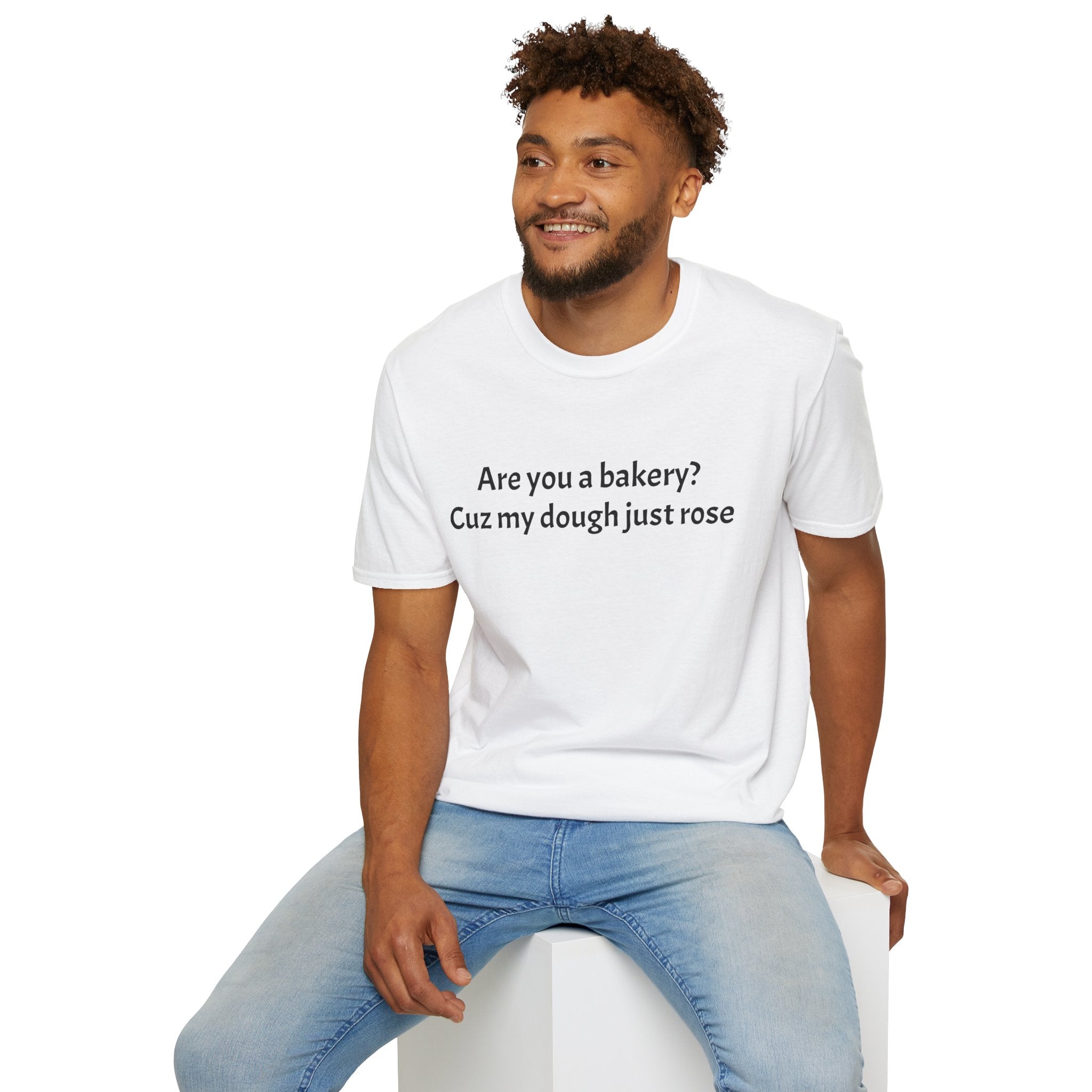 Are you a Bakery? Cuz my dough just rose T-Shirt