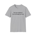 Are you a Bakery? Cuz my dough just rose T-Shirt